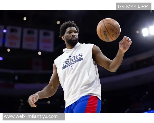 恩比德状态回暖场均228分68篮板明日76人对决掘金他将大概率出战