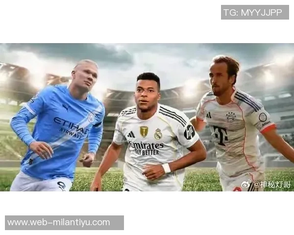 凯恩与姆巴佩本赛季俱乐部进球数领跑五大联赛展现超强火力